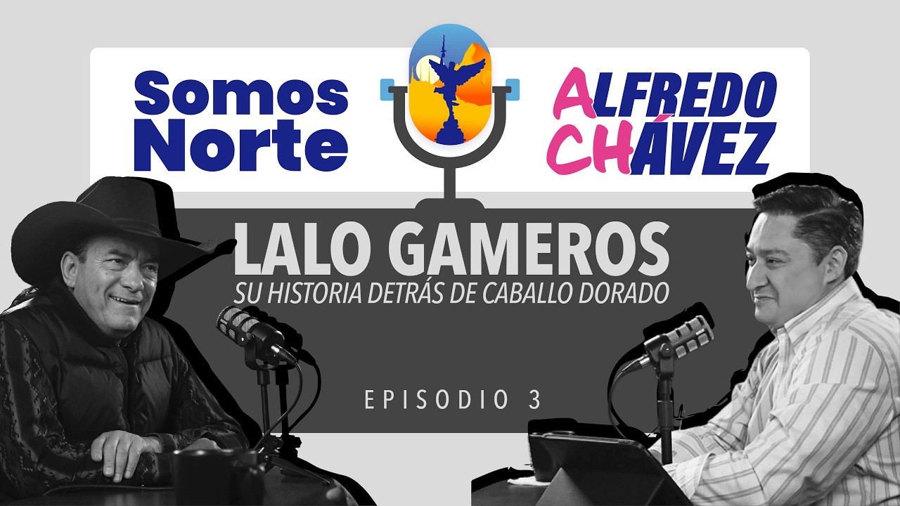 SOMOS NORTE | EP3 LALO GAMEROS: SU HISTORIA DETRÁS DE CABALLO DORADO