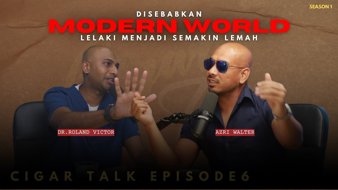 (EP.6) Kenapa Lelaki Semakin Lemah | Cigar Talk
