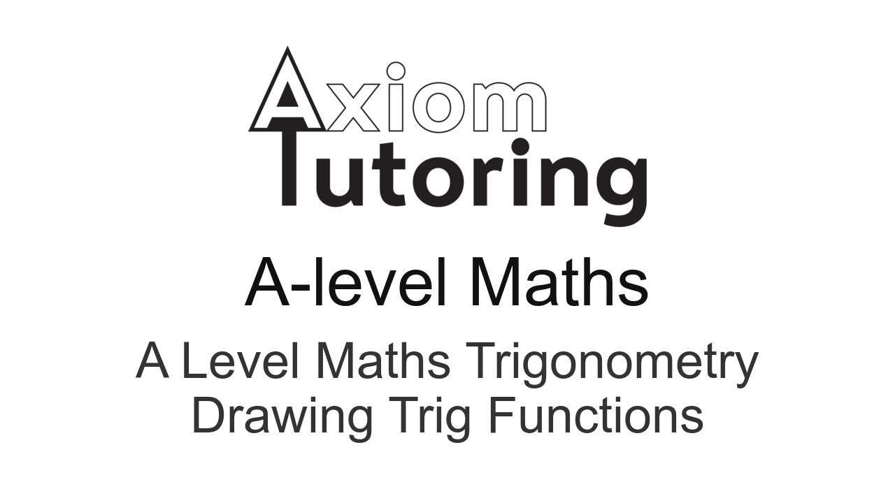 7 A level Maths Trigonometry Drawing Trig Functions