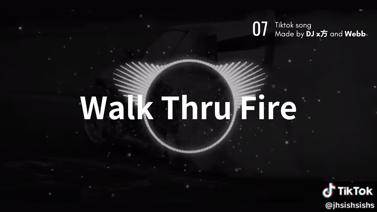 Walk Thru Fire 0.8降緩 抖音神曲 #抖音歌曲 #抖音 #tiktok  #洗腦歌