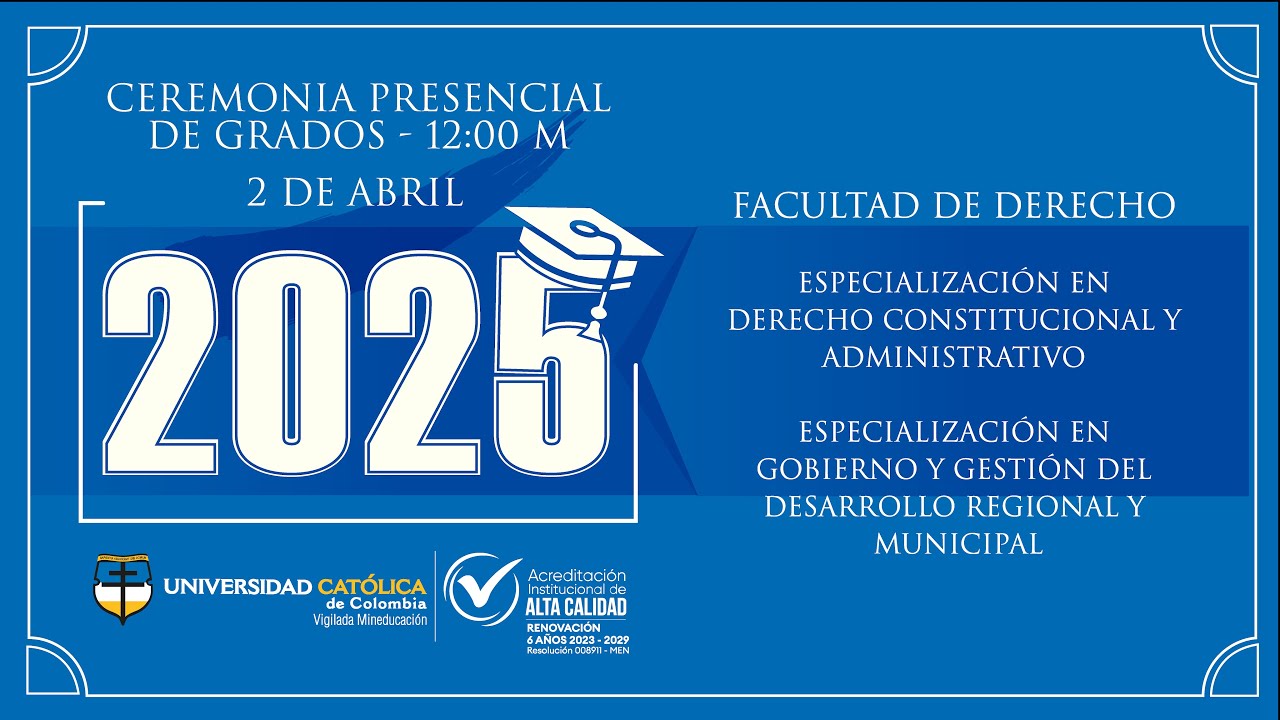 CEREMONIA PRESENCIAL DE GRADOS ABRIL 2025