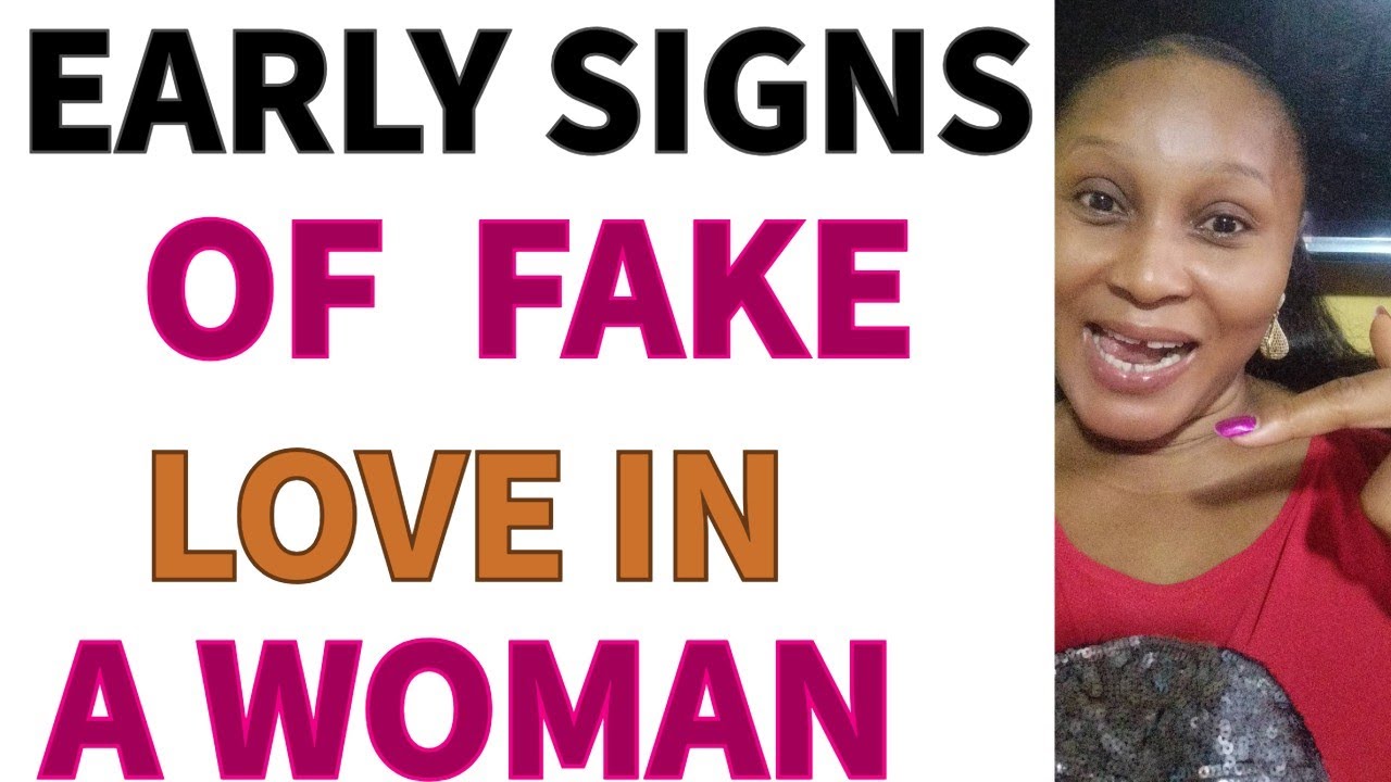 EARLY SIGNS OF FAKE LOVE IN A WOMAN (Pay Close Attention To This..)
