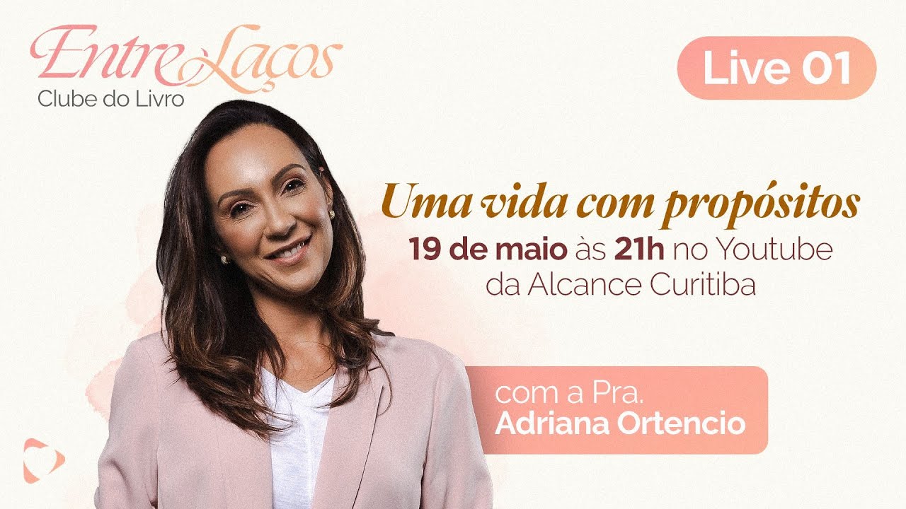 Live: Entre Laços Clube do Livro - Uma Vida com Propósitos, Parte 1 | Adriana Ortencio