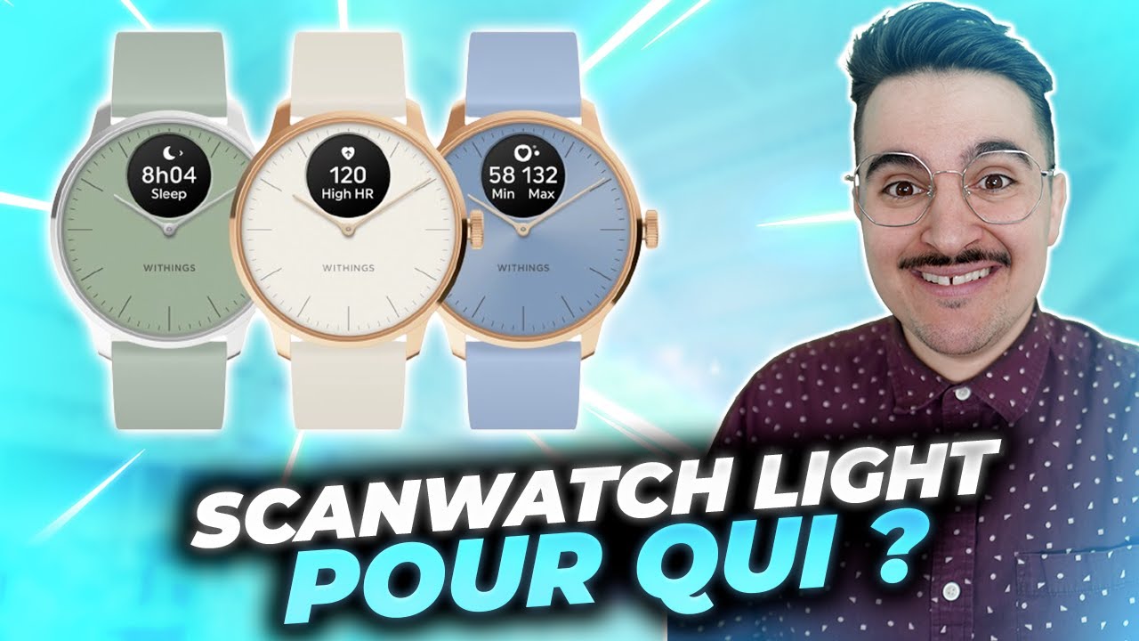 WITHINGS SCANWATCH LIGHT : Pourquoi choisir cette nouvelle version ? Scanwatch 1 ou 2 ou light ?