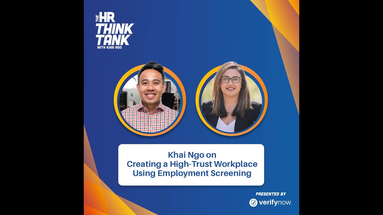 Creating High-Trust Workplaces Using Employment Screening: Khai Ngo on the HR Think Tank Podcast