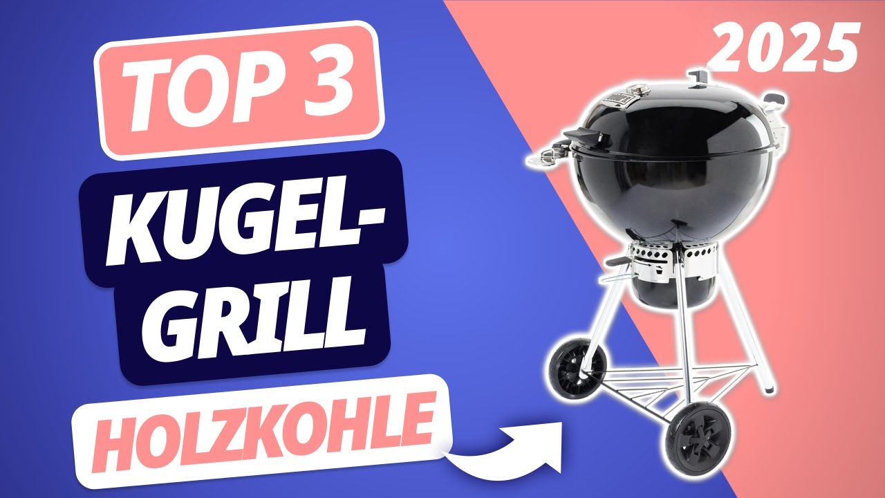 Der beste HOLZKOHLE KUGELGRILL 2025 | TOP 3 Holzkohle Kugelgrills im Vergleich