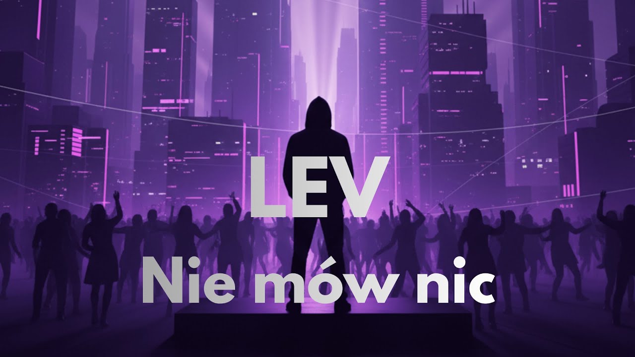 LEV - Nie mów nic