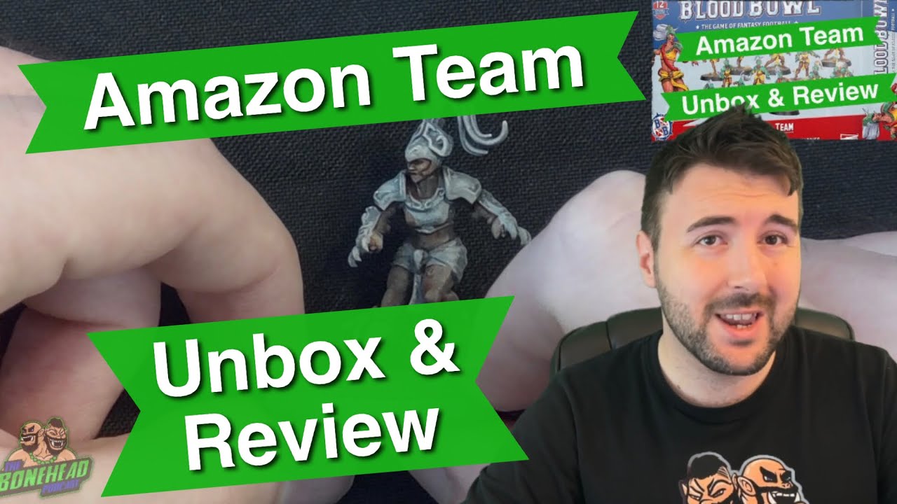 Blood Bowl Amazon Team! Unbox & Review - Blood Bowl (Bonehead Podcast)