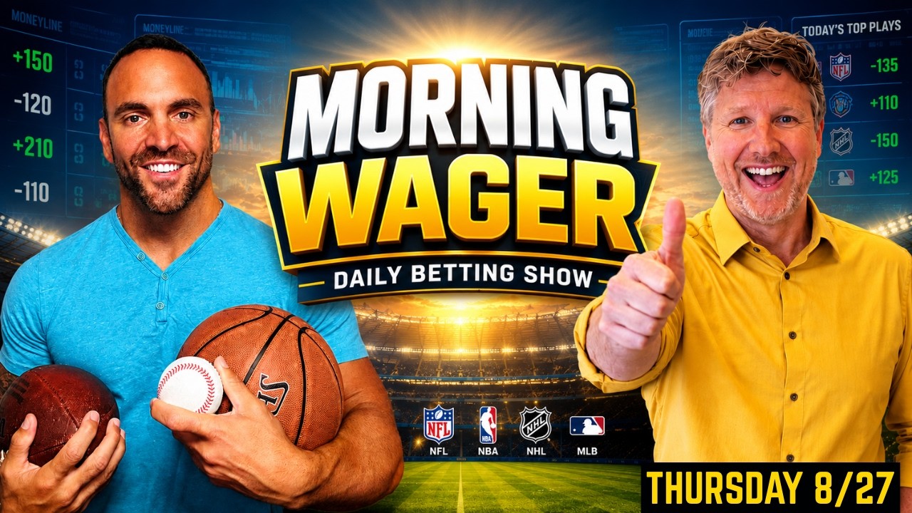 MLB + NFL Picks Thursday, Big 12 CFB Predictions, Best Bets & More! | The Morning Wager 8/27