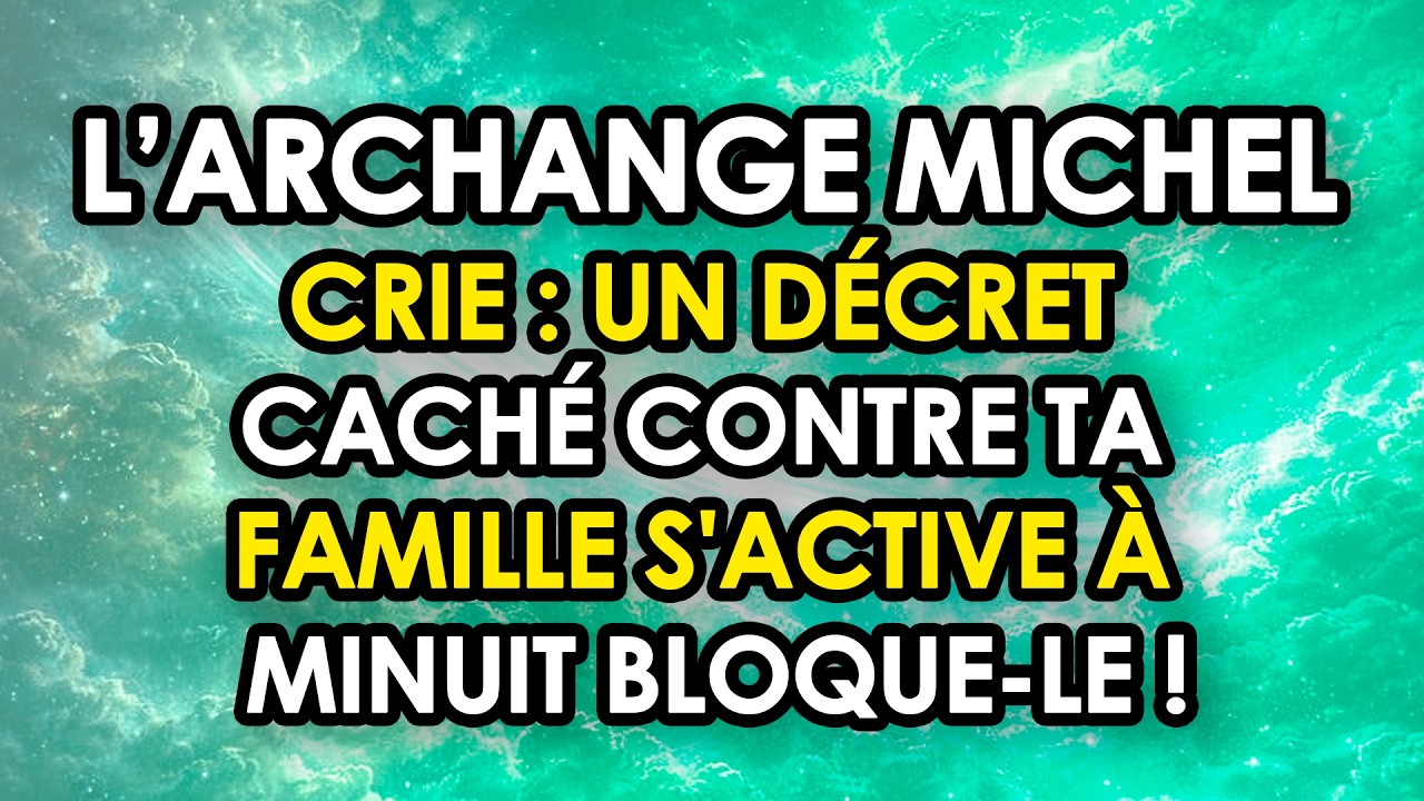 🛡️ L’ARCHANGE MICHEL CRIE : Un Décret Caché Contre Ta Famille S'Active À Minuit — Bloque-Le !