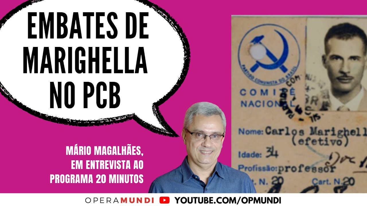 M&aacute;rio Magalh&atilde;es: embates de Marighella no PCB - Cortes 20 Minutos