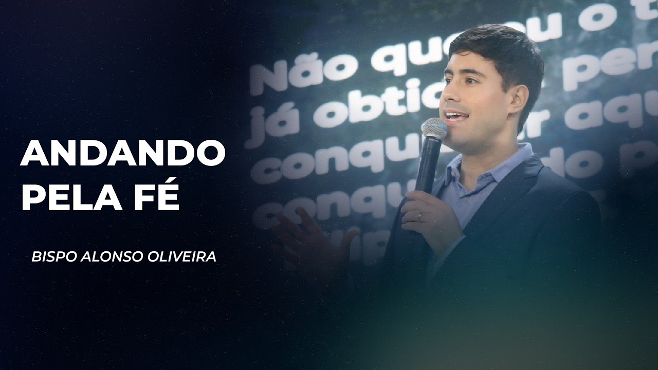 Andando pela fé - Bispo Alonso Oliveira