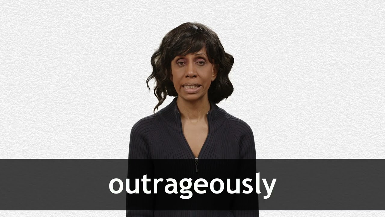 How to pronounce OUTRAGEOUSLY in American English