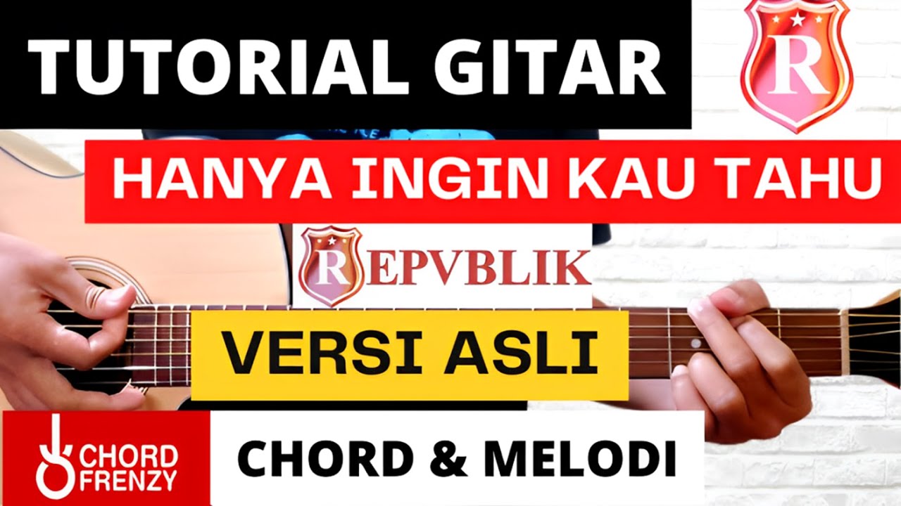 (TUTORIAL GITAR) Hanya Ingin Kau Tahu - REPVBLIK | Versi Asli | Lengkap dan Mudah