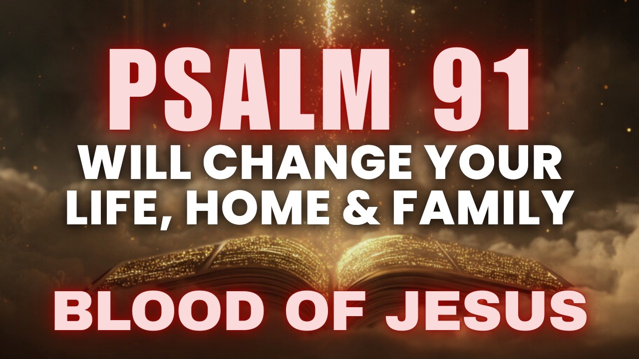 Psalm 91: A Powerful Morning Prayer for Healing, Protection & Blessing