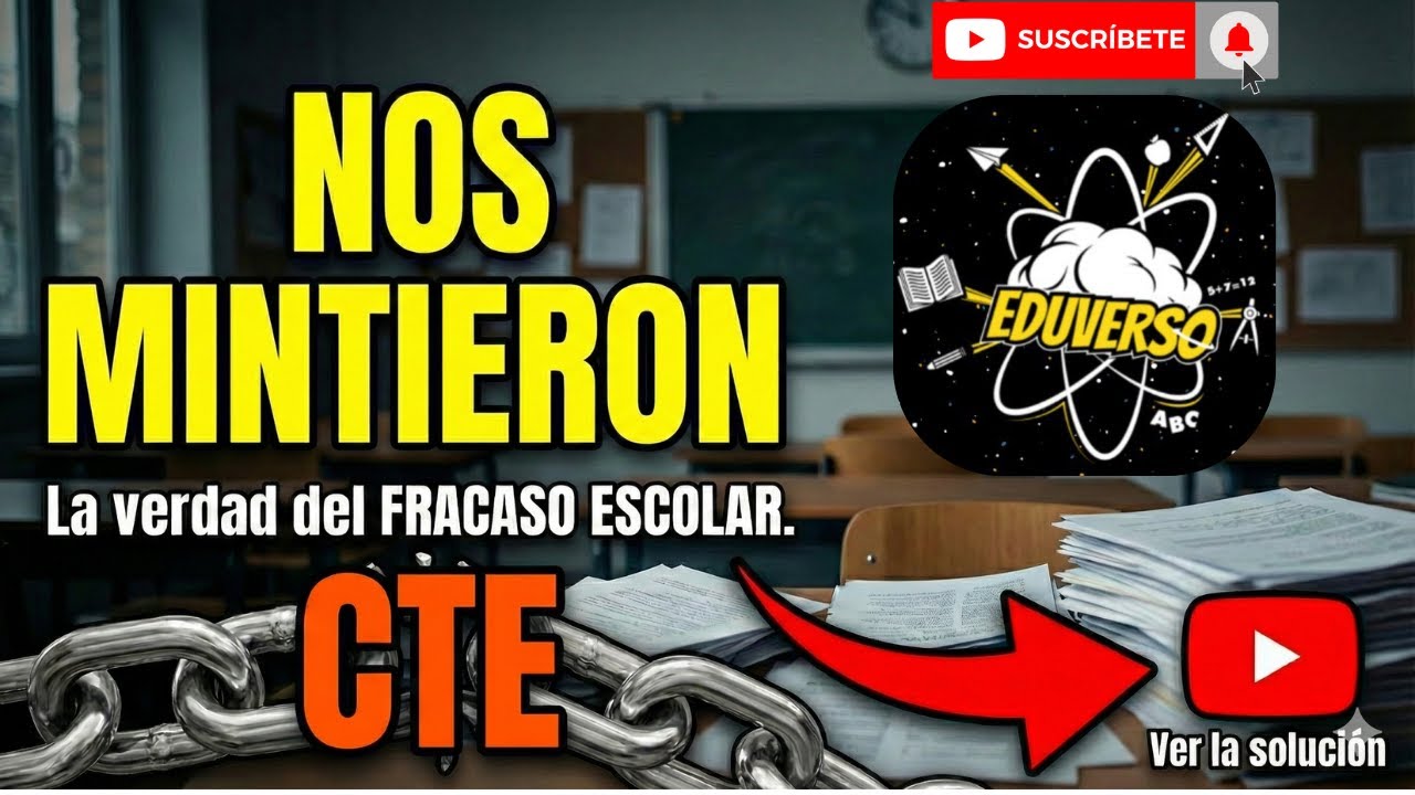 ¡NOS MINTIERON! La Verdad Oculta del FRACASO ESCOLAR y el REZAGO EDUCATIVO | CTE Tema 11