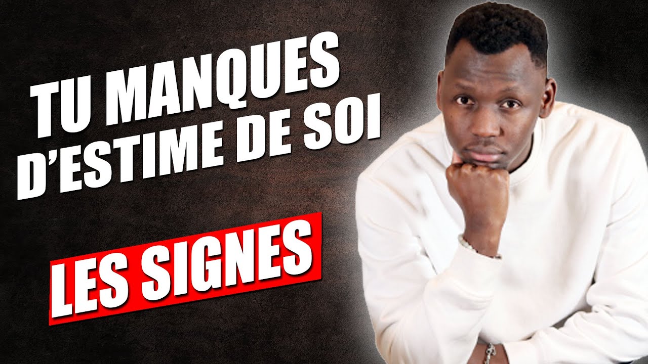 Si Tu Remarques Ces Signes Chez Toi C'est Que Tu Manques D'estime De Toi