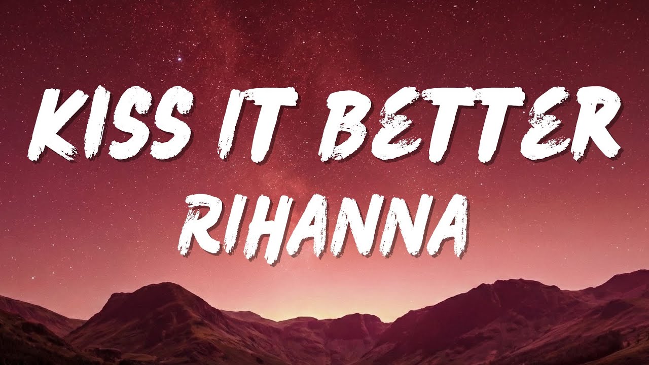 Rihanna - Kiss It Better (Lyrics)