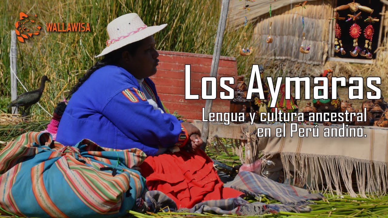 LOS AYMARAS: LENGUA Y CULTURA ANCESTRAL EN EL PER&Uacute; ANDINO