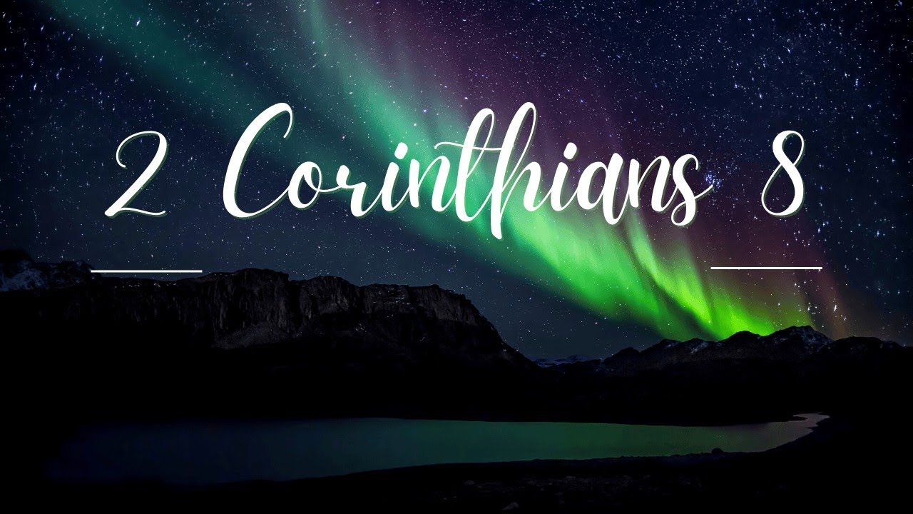 2 Corinthians 8 NLT | The Generosity That Changes Everything