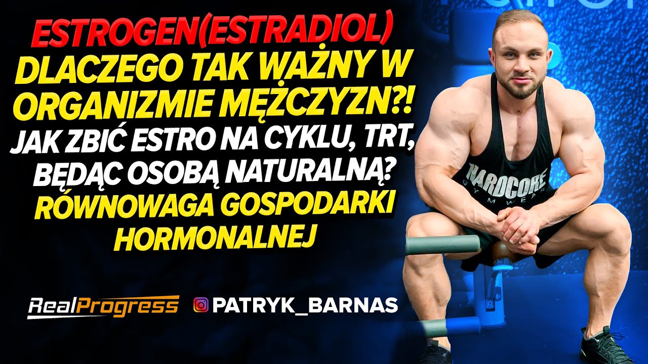 REALPROGRESS-ESTROGEN(ESTRADIOL) DLACZEGO TAK WAŻNY W ORGANIZMIE MĘŻCZYZN!? JAK ZBIĆ ESTRO?