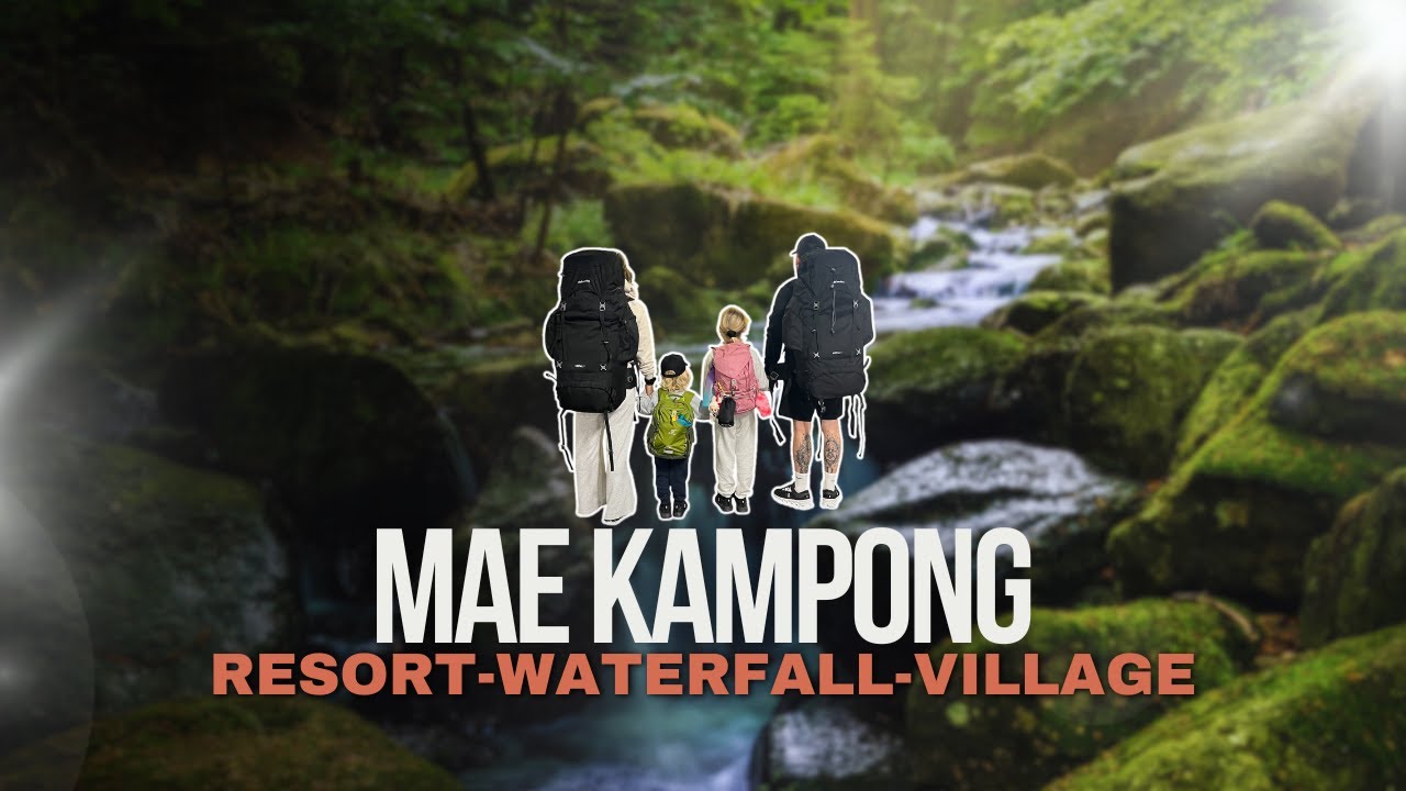 4 Backpacks, Many Memories | The River Mae Kampong & Waterfall, Village Adventure  🇹🇭