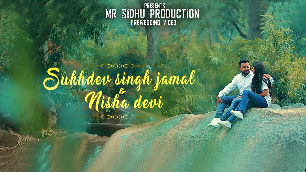 Pre Wedding Video  ( Sukhdev & Nisha ) Mr Sidhu Production