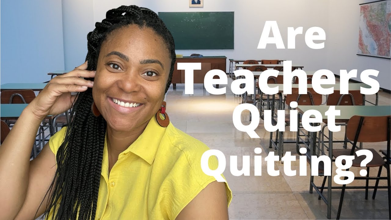 Is Quiet Quitting Right For Teachers Who Want To Quit Teaching , But Can't?