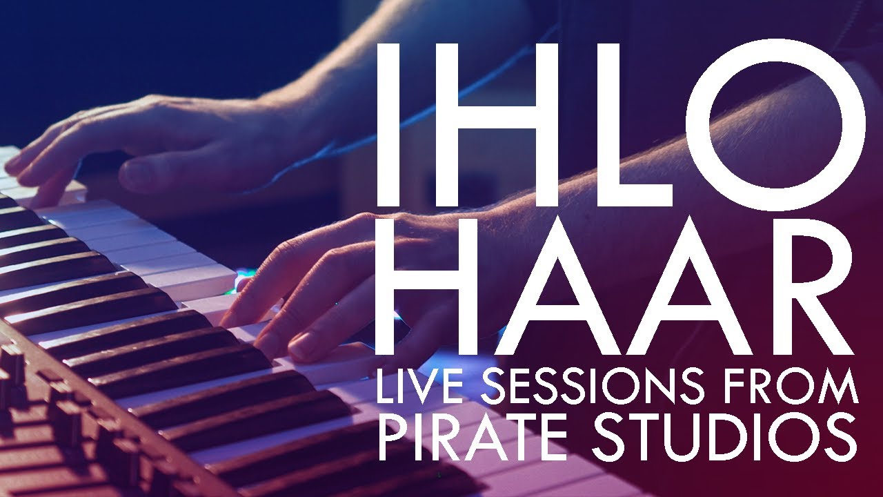Ihlo - Haar (Live Sessions From Pirate Studios)