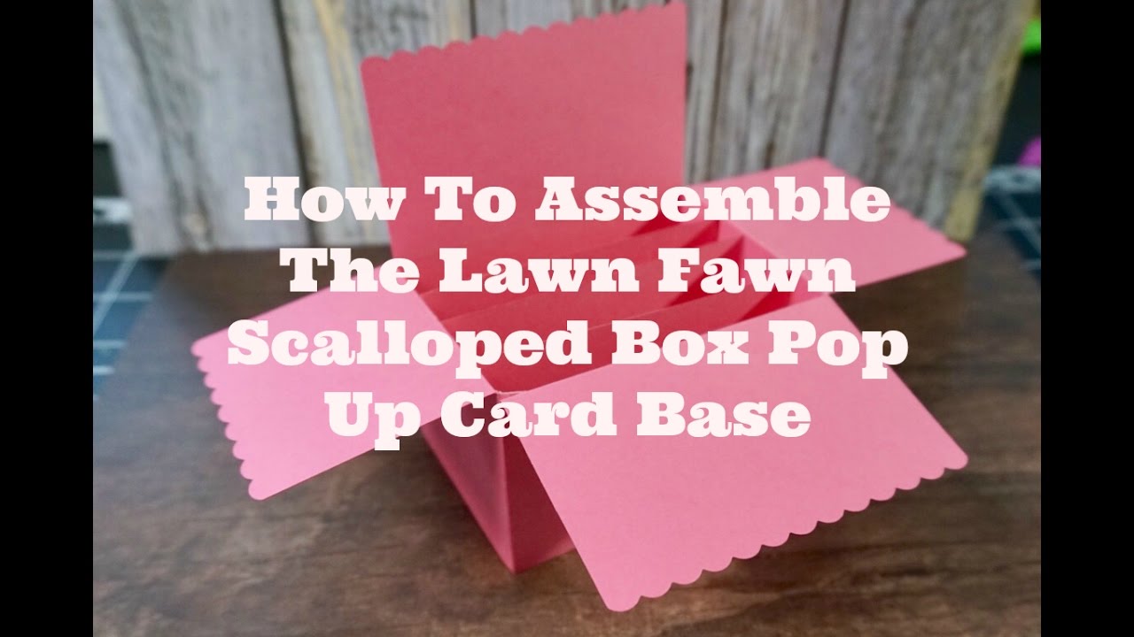 How To Assemble The Lawn Fawn Scalloped Box Pop Up Card Base