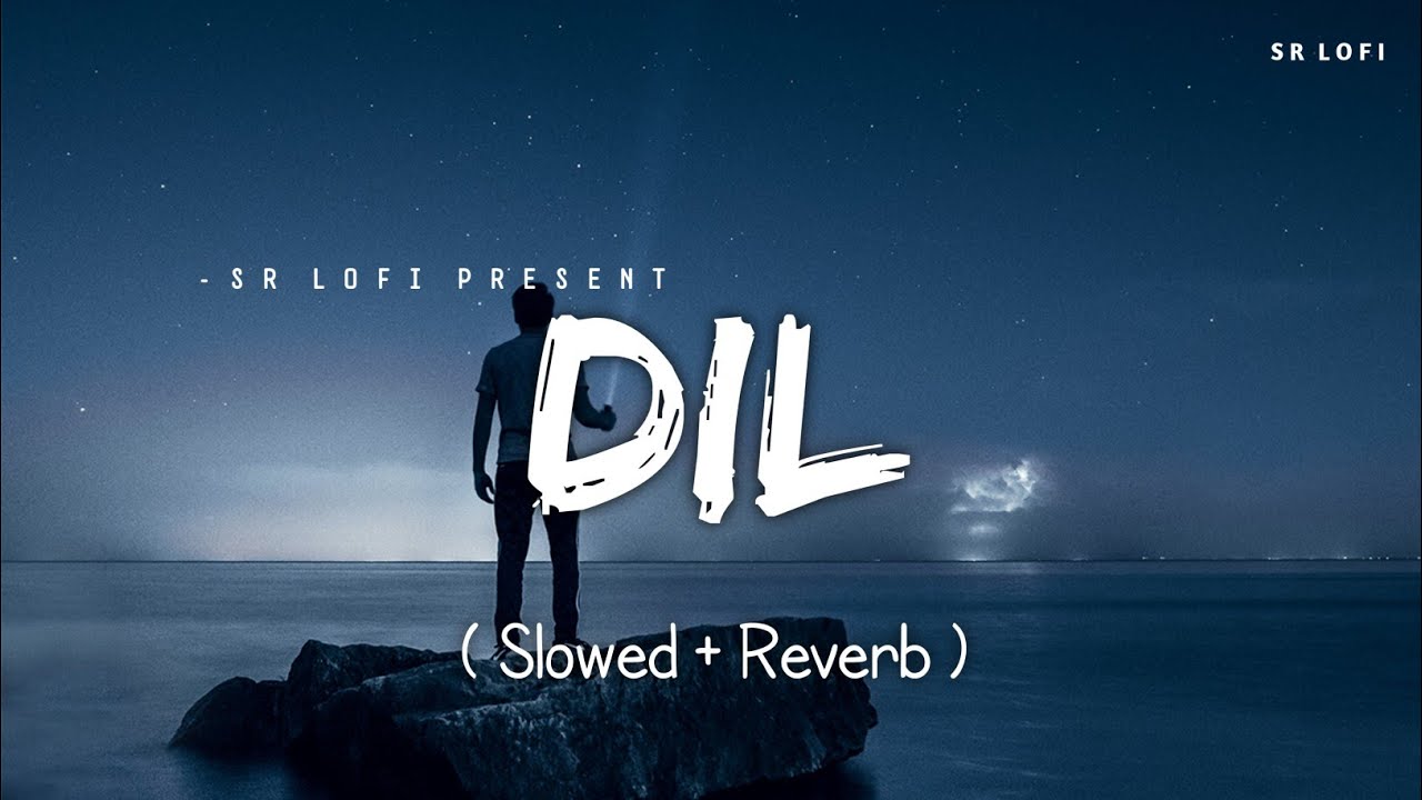 Dil (Slowed + Reverb) | Raghav Chaitanya | SR Lofi