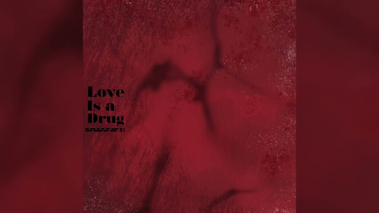 Love Is a Drug