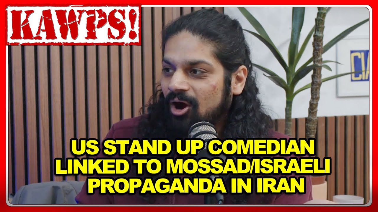 U.S. stand-up comedian linked to Mossad/Israeli propaganda in Iran | KAWPS The Podcast