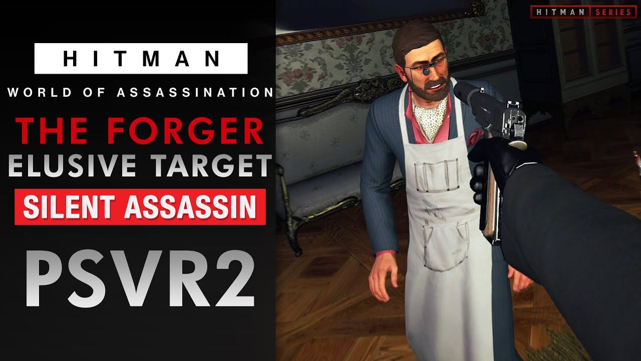 HITMAN World of Assassination - VR - "The Forger" Elusive Target - Silent Assassin Rating