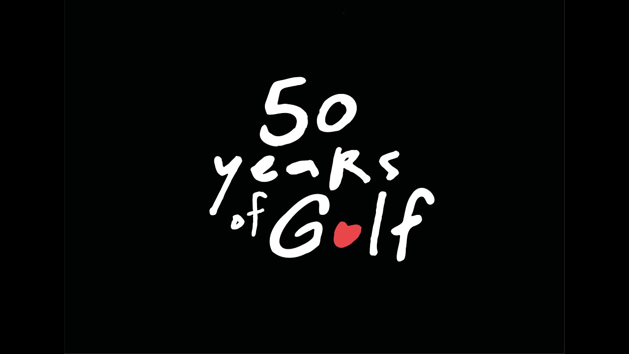 50 years of Golf. Made by life. Made for life.