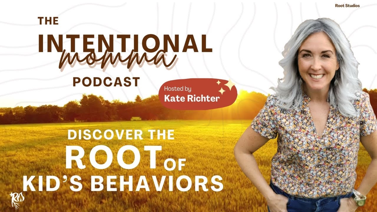 Discover the Root of Kid's Behaviors - The Intentional Momma Podcast