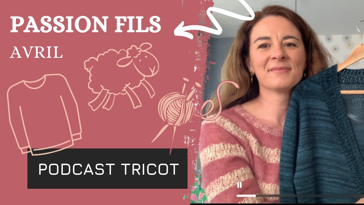 Passion fils 🌷 Avril 🌷 Gilet, pull, châles, etc... et retour du Ch'ti Bazar !