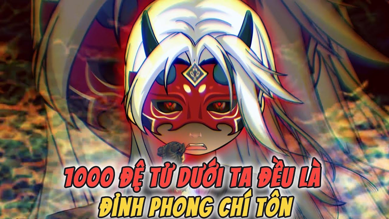 1000 Đệ Tử Dưới Ta Đều Là Đỉnh Phong Chí Tôn - Full 1-20 - Hoạt Hình Vietsub