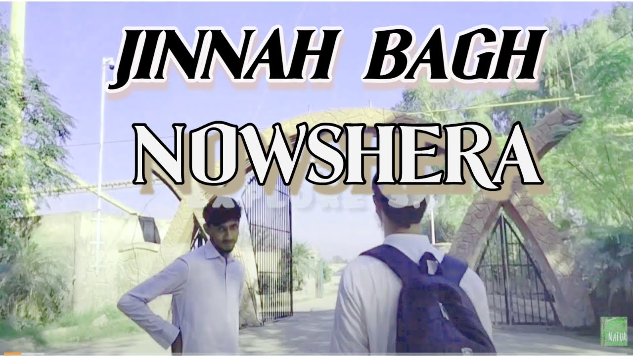 Nowshera Jinnah Bagh | Beautiful Place at Nowshera Part I | نوشہرہ جناح باغ | EXPLORE 3.0