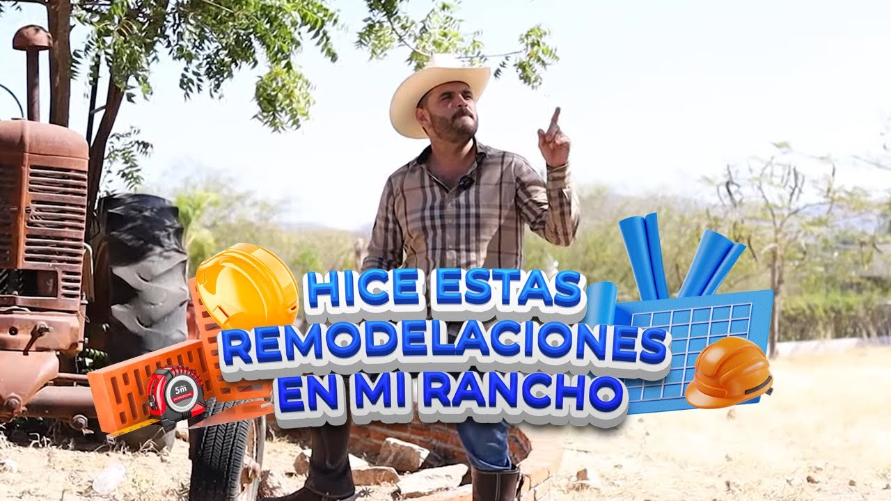 Hice estas remodelaciones en mi rancho-  El Diario de El Komander
