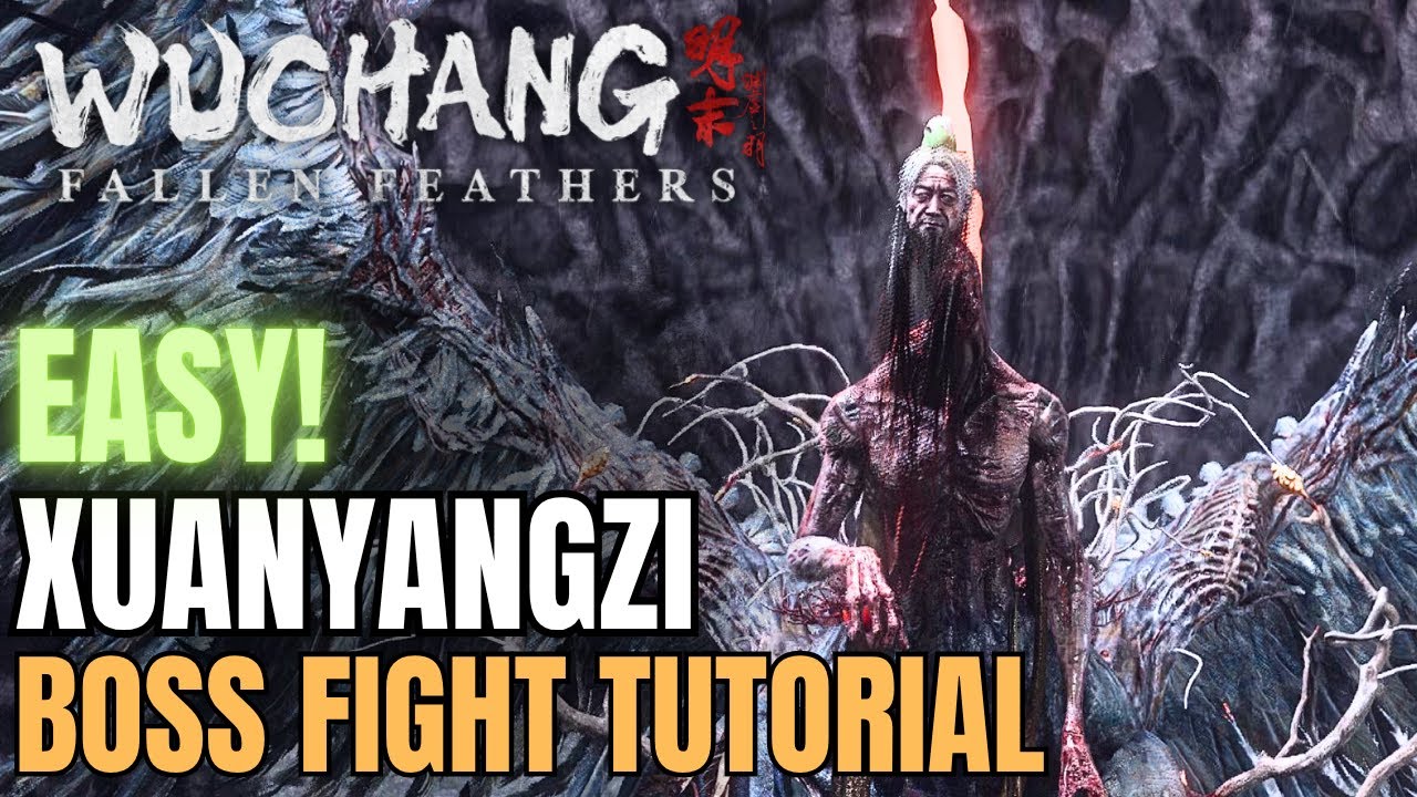 How to BEAT Final Boss Xuanyangzi | EASY GUIDE | Wuchang: Fallen Feathers | Boss Fight Tutorial