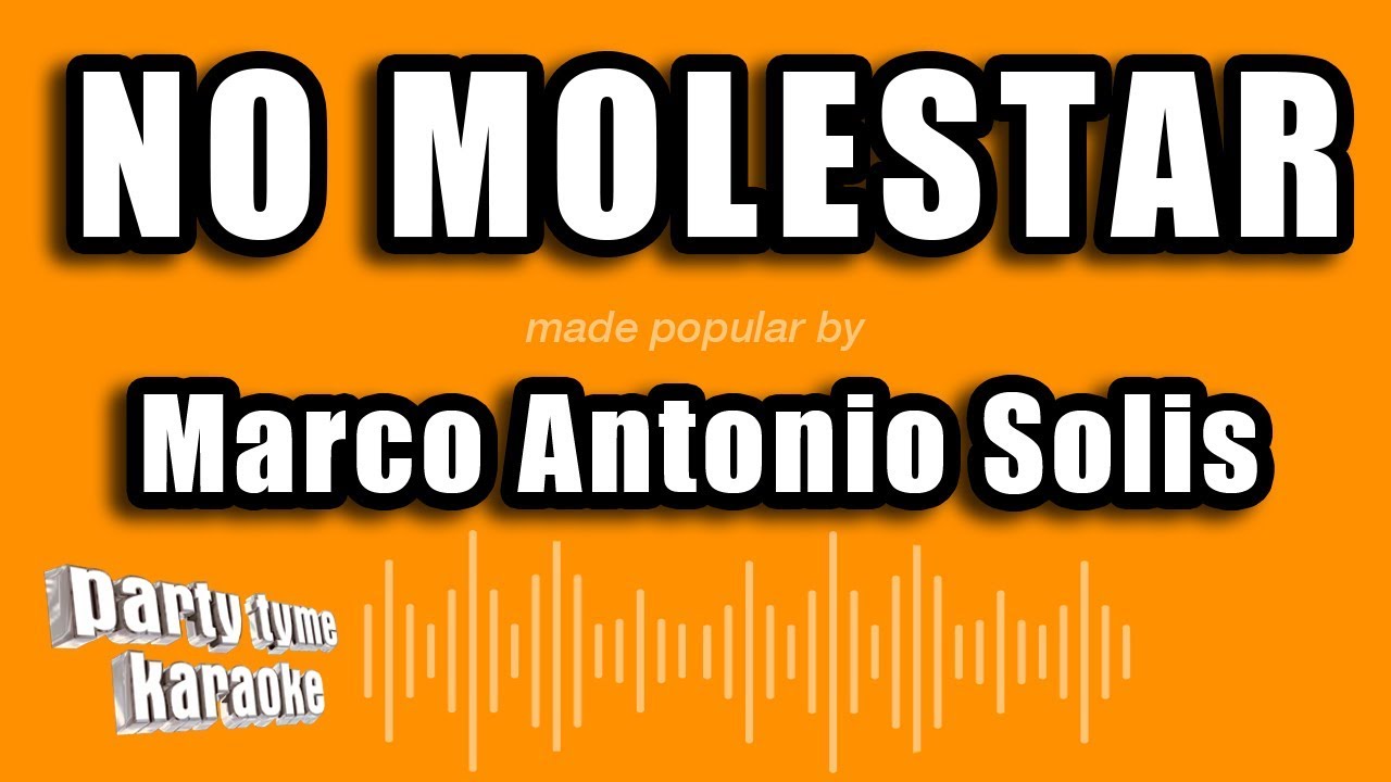 Marco Antonio Solis - No Molestar (Versión Karaoke)