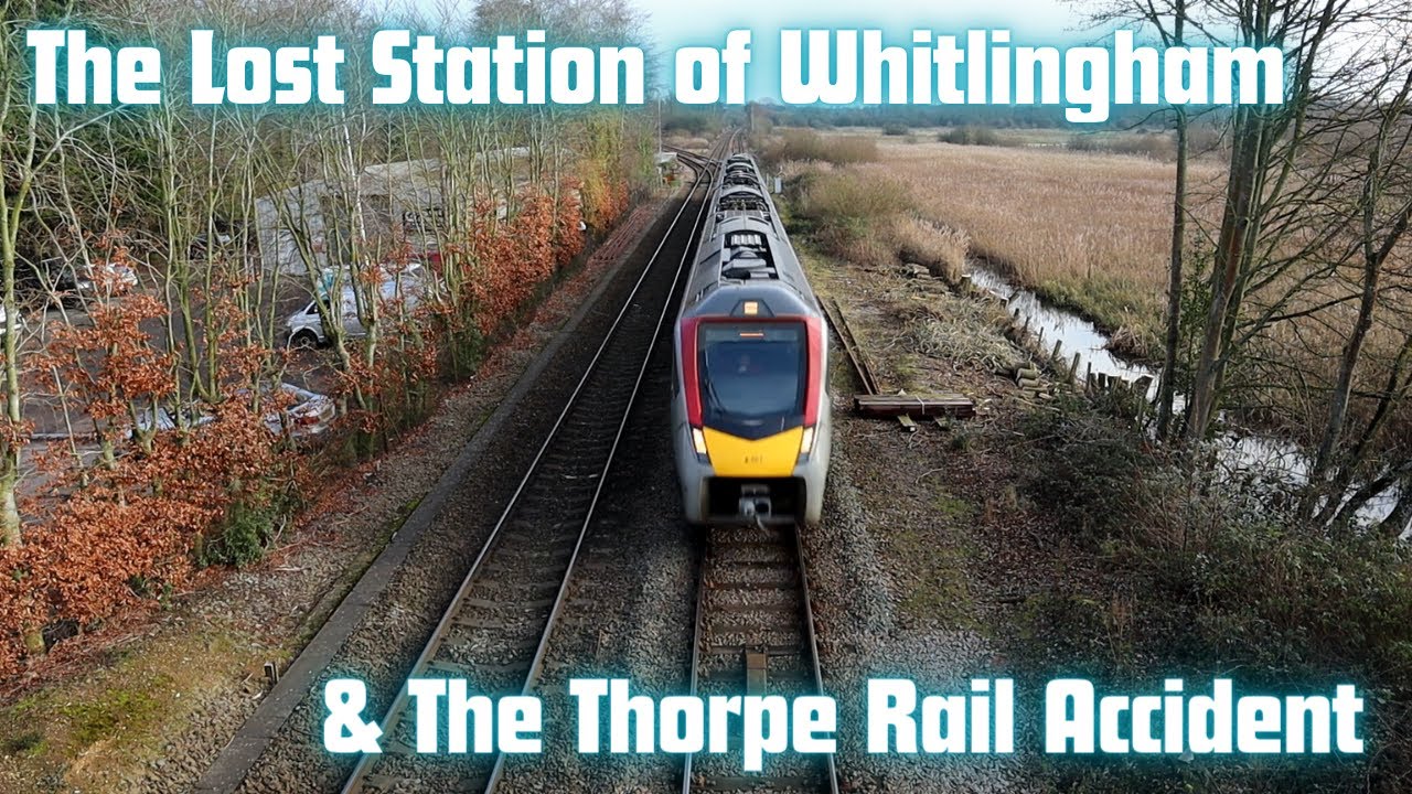 The Lost Station of Whitlingham & The Thorpe Rail Accident