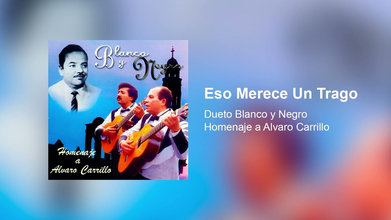 Eso Merece Un Trago - Dueto Blanco y Negro