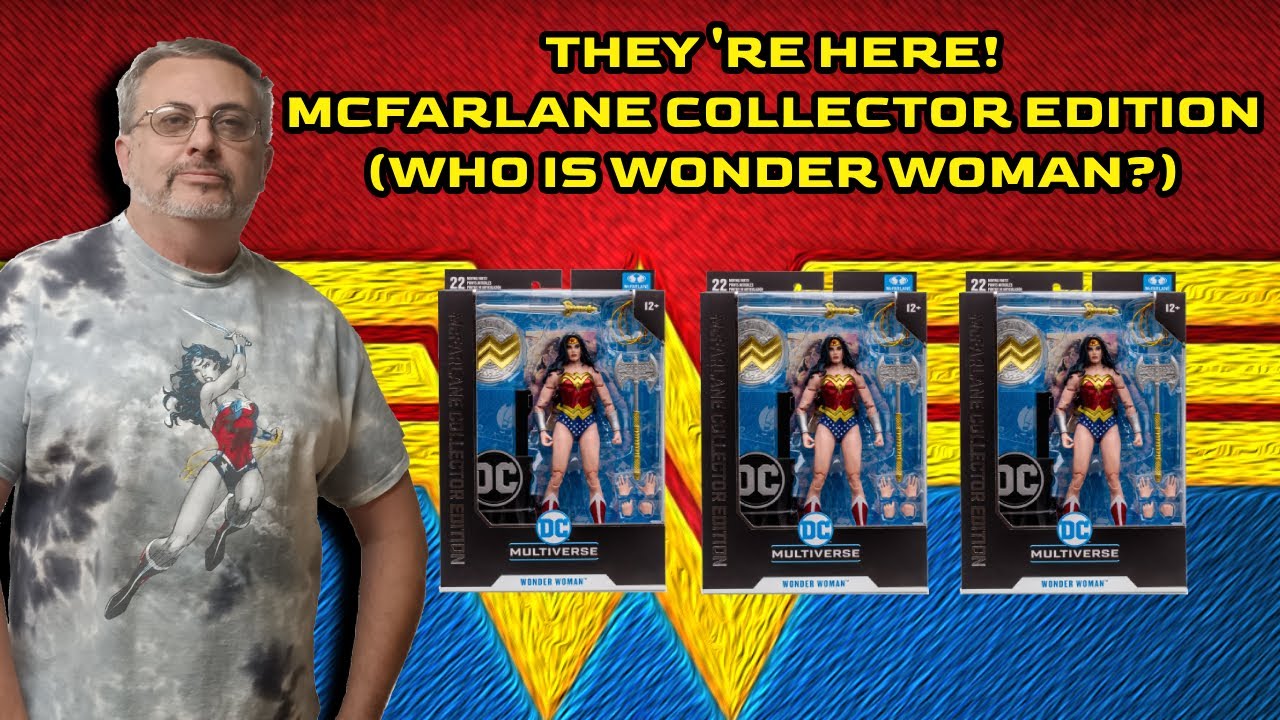 THEY'RE HERE! McFarlane Collector Edition Wonder Woman (Who Is Wonder Woman?) DC Multiverse