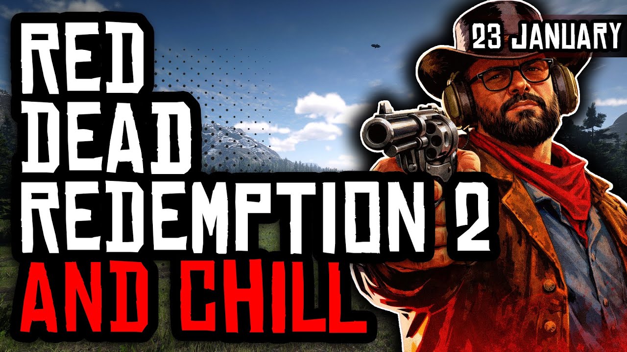 RDR2 and Chill - Pt 3 | Red Dead Redemption 2 | 23/01