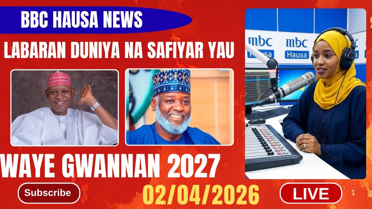 BBC HAUSA LABARAN DUNIYA NA SAFIYAR YAU 02/04/2026