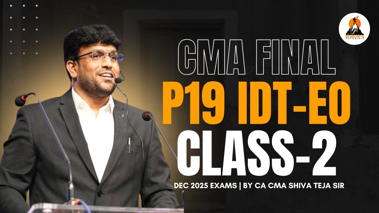 CMA FINAL IDT EO CLASSES | CLASS  - 2 | DEC 2025 EXAMS | CA CMA SHIVA TEJA SIR | #shikharatutorials