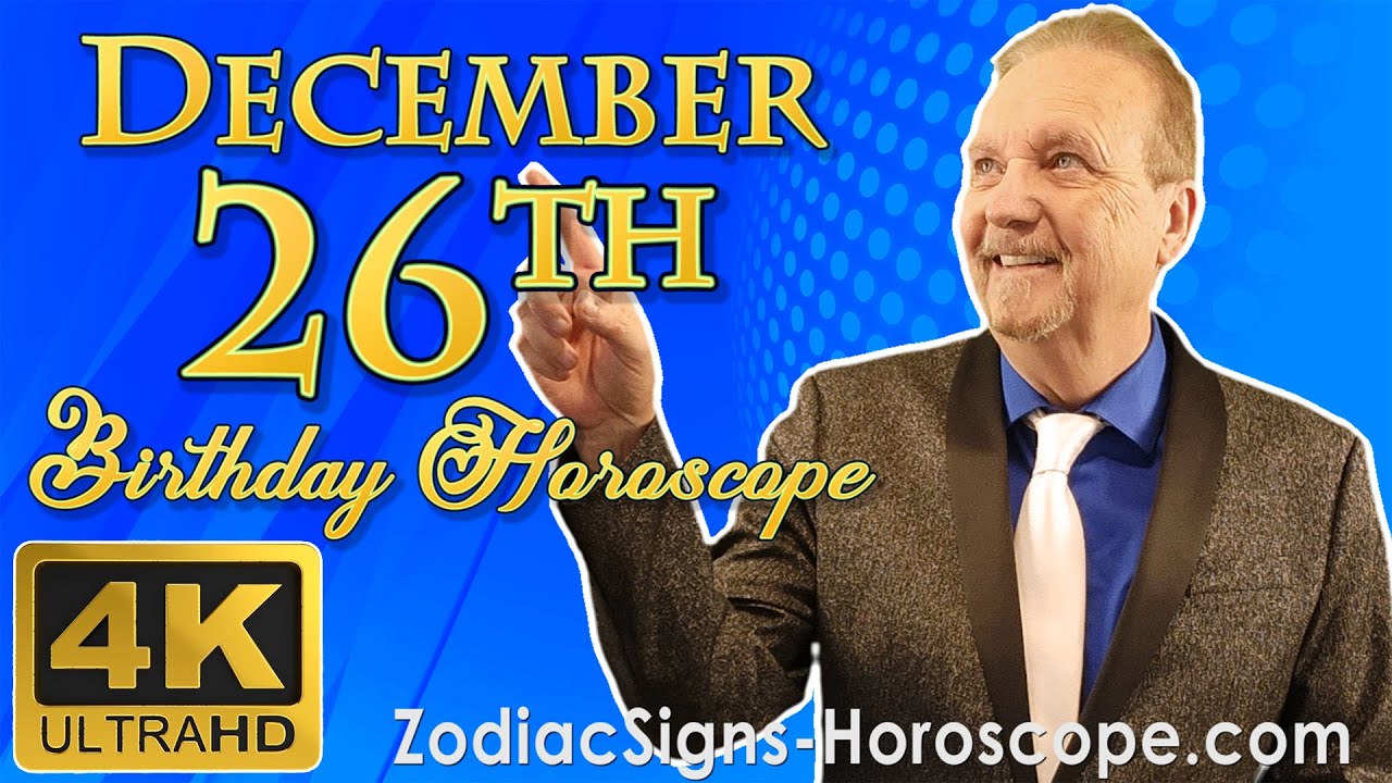 December 26 Zodiac Horoscope and Birthday Personality | December 26th Birthday Personality Analysis