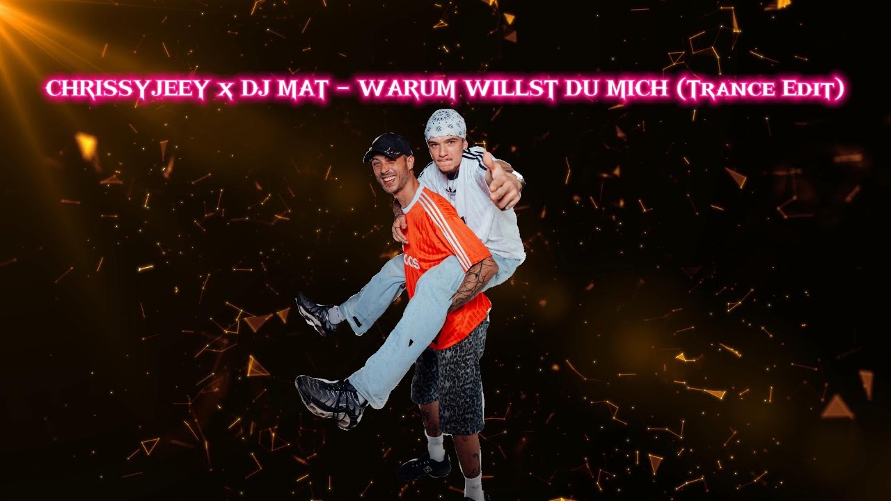 CHRISSYJEEY x DJ MAT - WARUM WILLST DU MICH (Trance Edit)